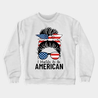 I Identify As An American Messy Bun Funny USA Patriots Crewneck Sweatshirt